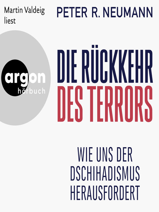 Title details for Die Rückkehr des Terrors--Wie uns der Dschihadismus herausfordert (Autorisierte Lesefassung) by Peter R. Neumann - Available
